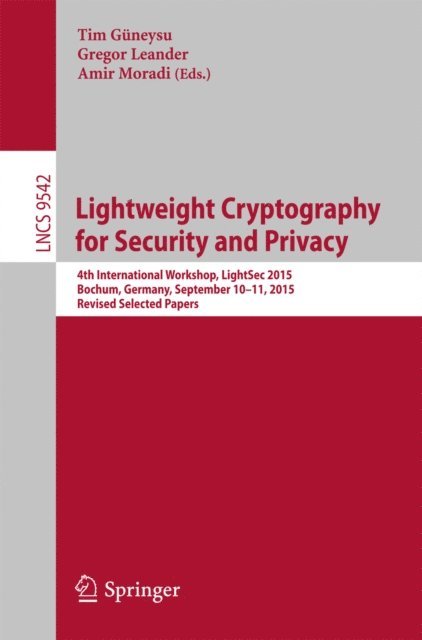 Amir Moradi, Gregor Leander, Tim Guneysu - Lightweight Cryptography for Security and Privacy, E-bok