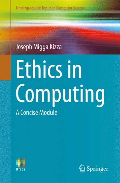 Joseph Migga Kizza - Ethics in Computing, E-bok