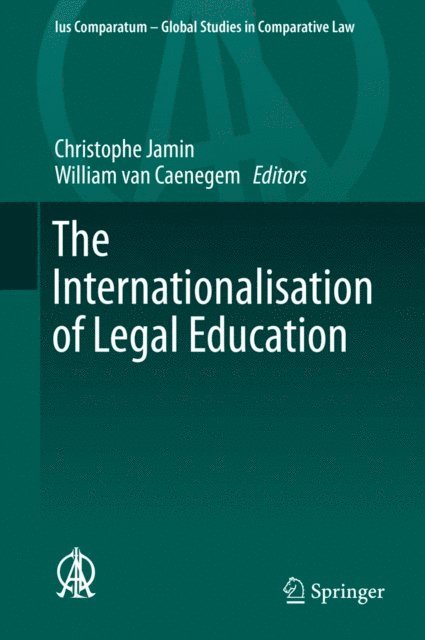 William van Caenegem, Christophe Jamin - Internationalisation of Legal Education, E-bok