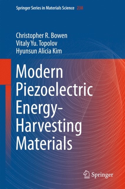 Hyunsun Alicia Kim, Vitaly Yu. Topolov, Christopher R. Bowen - Modern Piezoelectric Energy-Harvesting Materials, E-bok