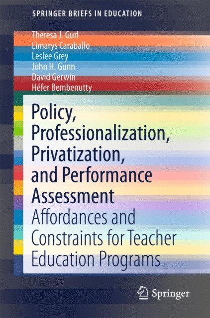Hefer Bembenutty, David Gerwin, John H. Gunn, Leslee Grey, Limarys Caraballo, Theresa J. Gurl - Policy, Professionalization, Privatization, and Performance Assessment, E-bok