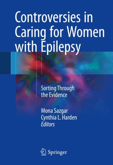 Cynthia L. Harden, Mona Sazgar - Controversies in Caring for Women with Epilepsy, E-bok