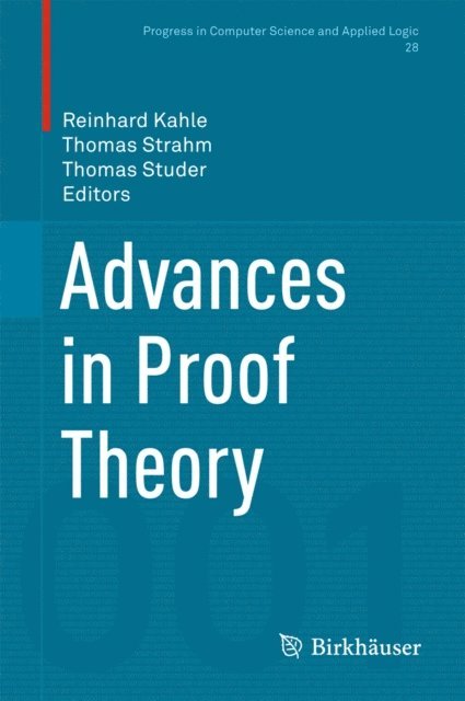 Thomas Studer, Thomas Strahm, Reinhard Kahle - Advances in Proof Theory, E-bok