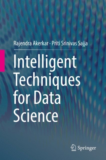 Priti Srinivas Sajja, Rajendra Akerkar - Intelligent Techniques for Data Science, E-bok