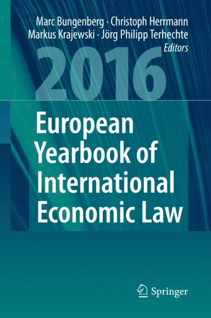 Jorg Philipp Terhechte, Markus Krajewski, Christoph Herrmann, Marc Bungenberg - European Yearbook of International Economic Law 2016, E-bok