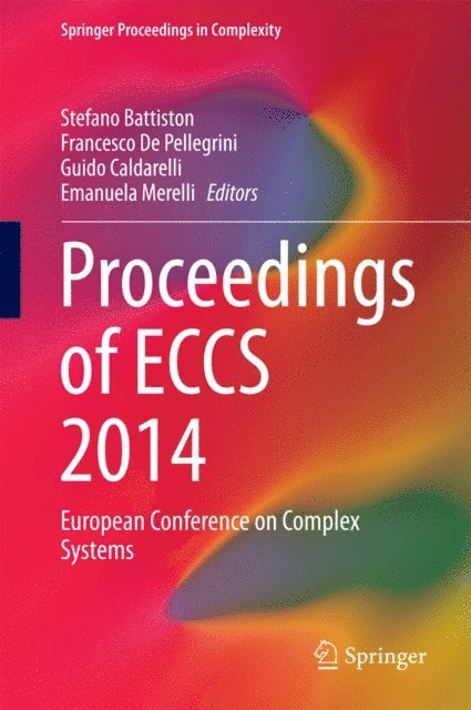 Emanuela Merelli, Guido Caldarelli, Francesco De Pellegrini, Stefano Battiston - Proceedings of ECCS 2014, E-bok