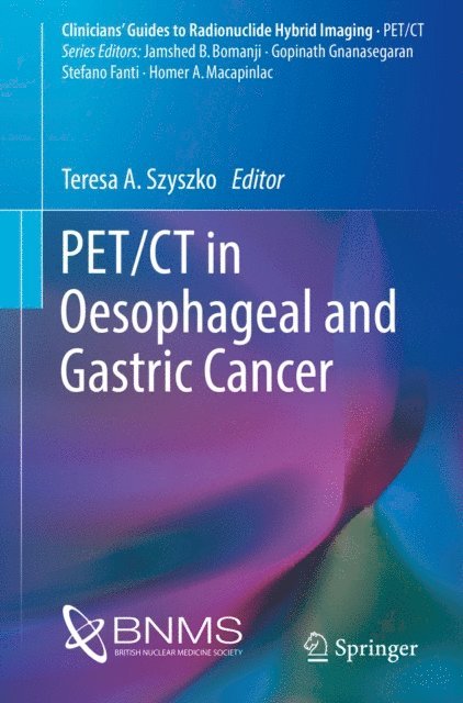 Teresa A. Szyszko - PET/CT in Oesophageal and Gastric Cancer, E-bok