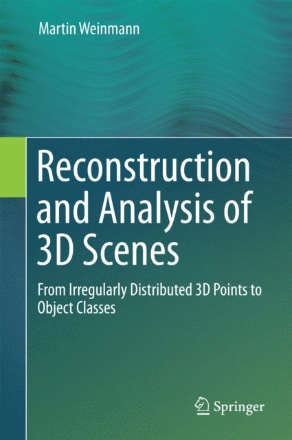 Martin Weinmann - Reconstruction and Analysis of 3D Scenes, E-bok