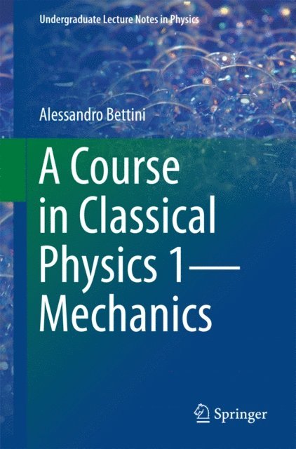 Alessandro Bettini - Course in Classical Physics 1-Mechanics, E-bok. Tillgänglighet: Lägg i varukorg