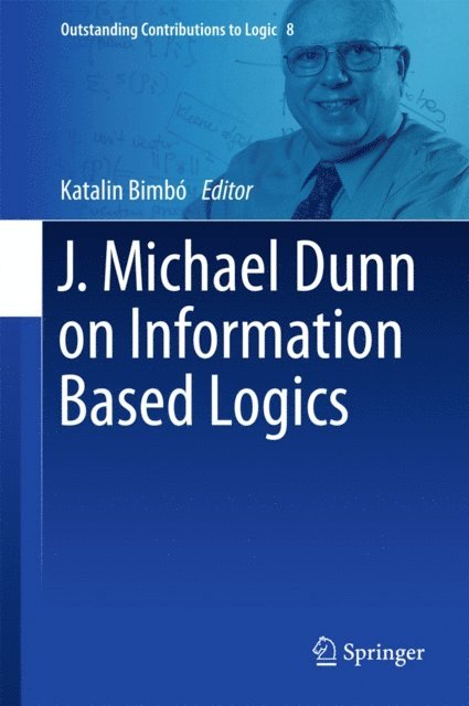 Katalin Bimbo - J. Michael Dunn on Information Based Logics, E-bok