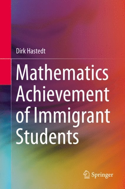 Dirk Hastedt - Mathematics Achievement of Immigrant Students, E-bok