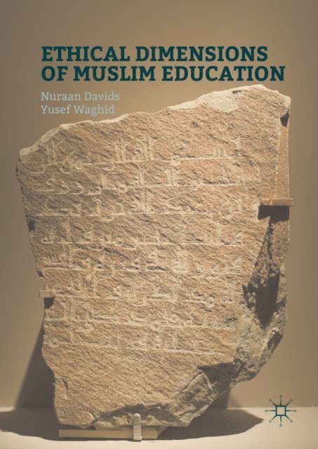 Yusef Waghid, Nuraan Davids - Ethical Dimensions of Muslim Education, E-bok