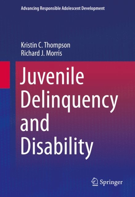Richard J. Morris, Kristin C. Thompson - Juvenile Delinquency and Disability, E-bok
