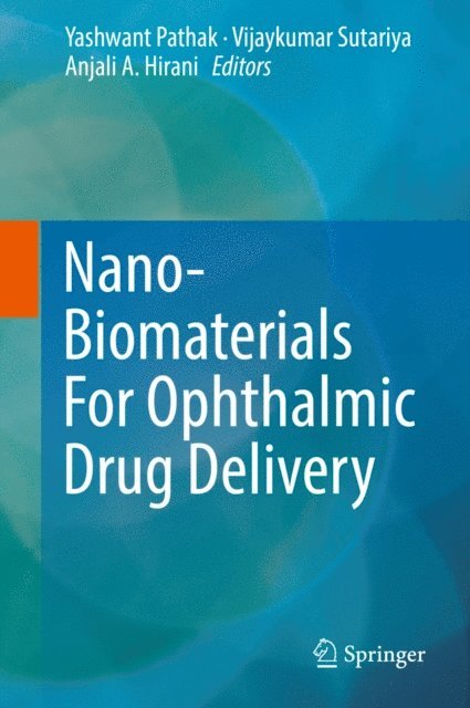 Anjali A. Hirani, Vijaykumar Sutariya, Yashwant Pathak - Nano-Biomaterials For Ophthalmic Drug Delivery, E-bok