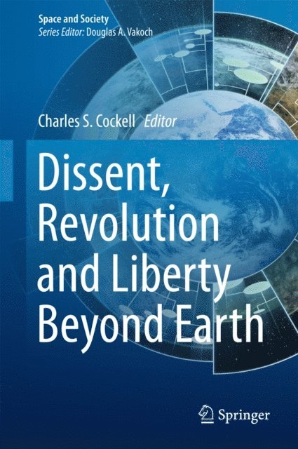 Charles Cockell - Dissent, Revolution and Liberty Beyond Earth, E-bok