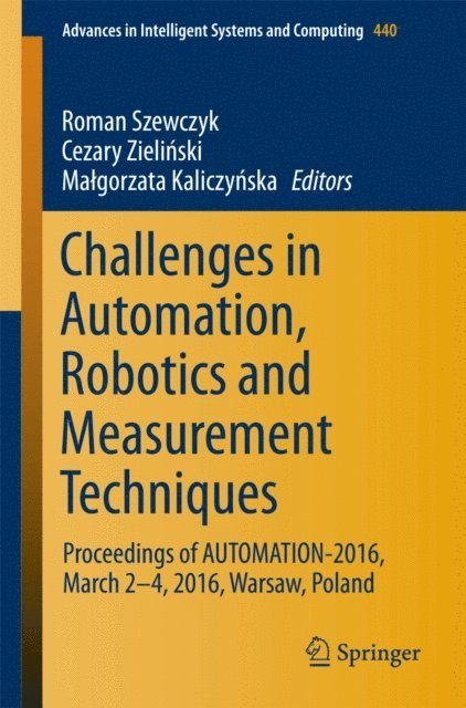 Malgorzata Kaliczynska, Cezary Zielinski, Roman Szewczyk - Challenges in Automation, Robotics and Measurement Techniques, E-bok