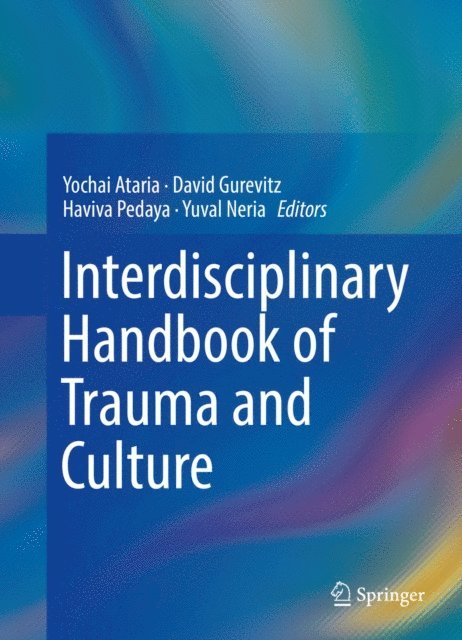 Yuval Neria, Haviva Pedaya, David Gurevitz, Yochai Ataria - Interdisciplinary Handbook of Trauma and Culture, E-bok