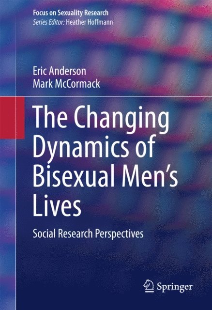 Mark McCormack, Eric Anderson - Changing Dynamics of Bisexual Men's Lives, E-bok