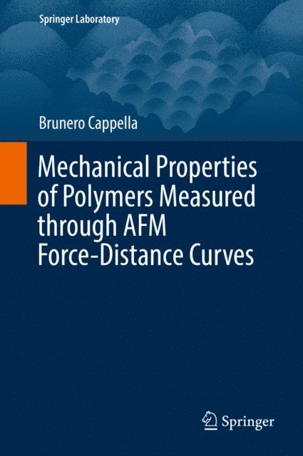 Brunero Cappella - Mechanical Properties of Polymers Measured through AFM Force-Distance Curves, E-bok