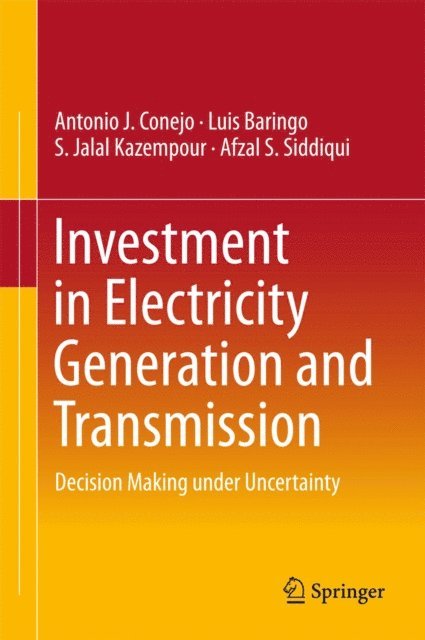 Afzal S. Siddiqui, S. Jalal Kazempour, Luis Baringo, Antonio J. Conejo - Investment in Electricity Generation and Transmission, E-bok