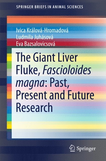 Eva Bazsalovicsova, Ludmila Zvijakova, Ivica Kralova-Hromadova - Giant Liver Fluke, Fascioloides magna: Past, Present and Future Research, E-bok
