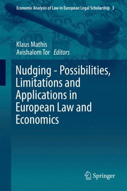 Avishalom Tor, Klaus Mathis - Nudging - Possibilities, Limitations and Applications in European Law and Economics, E-bok