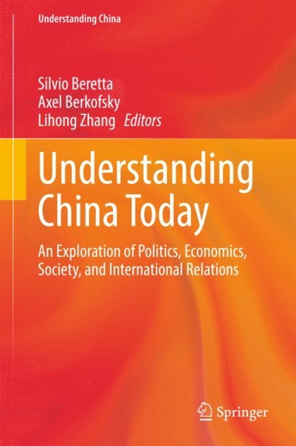 Lihong Zhang, Axel Berkofsky, Silvio Beretta - Understanding China Today, E-bok