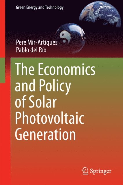Pablo del Rio, Pere Mir-Artigues - Economics and Policy of Solar Photovoltaic Generation, E-bok