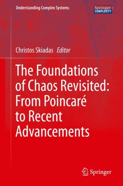 Christos Skiadas - Foundations of Chaos Revisited: From Poincare to Recent Advancements, E-bok