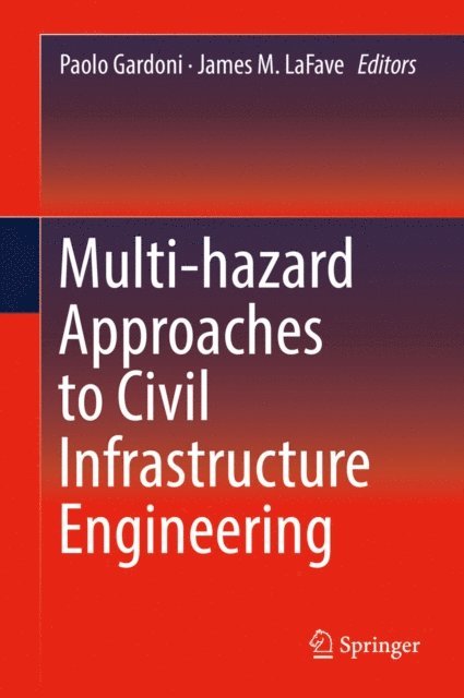 James M. LaFave, Paolo Gardoni - Multi-hazard Approaches to Civil Infrastructure Engineering, E-bok