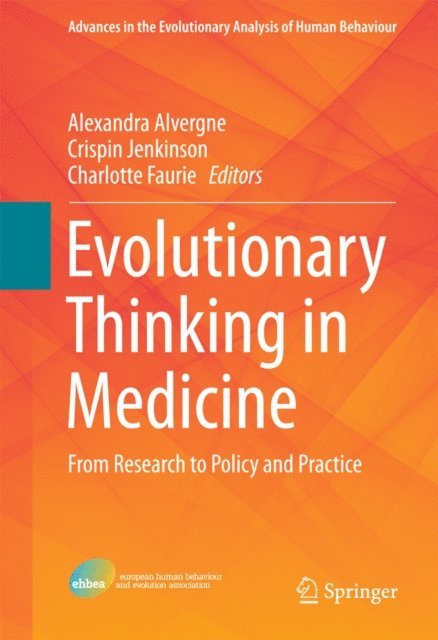 Charlotte Faurie, Crispin Jenkinson, Alexandra Alvergne - Evolutionary Thinking in Medicine, E-bok