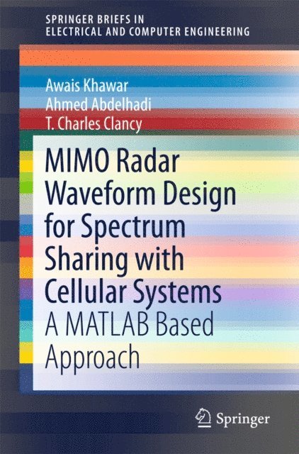 Charles Clancy, Ahmed Abdelhadi, Awais Khawar - MIMO Radar Waveform Design for Spectrum Sharing with Cellular Systems, E-bok