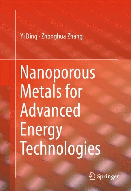 Zhonghua Zhang, Yi Ding - Nanoporous Metals for Advanced Energy Technologies, E-bok