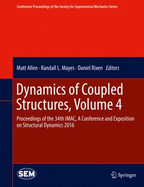 Daniel Rixen, Randall L. Mayes, Matt Allen - Dynamics of Coupled Structures, Volume 4, E-bok
