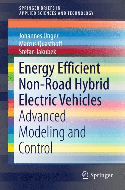 Stefan Jakubek, Marcus Quasthoff, Johannes Unger - Energy Efficient Non-Road Hybrid Electric Vehicles, E-bok