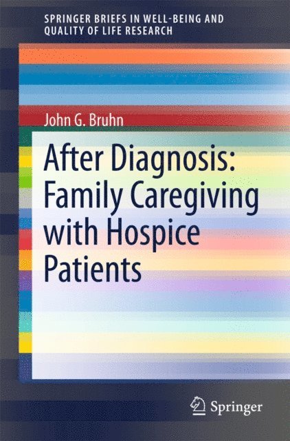 John G. Bruhn - After Diagnosis: Family Caregiving with Hospice Patients, E-bok