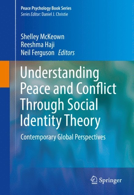 Neil Ferguson, Reeshma Haji, Shelley McKeown - Understanding Peace and Conflict Through Social Identity Theory, E-bok