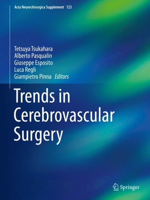 Giampietro Pinna, Luca Regli, Giuseppe Esposito, Alberto Pasqualin, Tetsuya Tsukahara - Trends in Cerebrovascular Surgery, E-bok