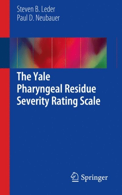 Paul D. Neubauer, Steven B. Leder - Yale Pharyngeal Residue Severity Rating Scale, E-bok. Tillgänglighet: Lägg i varukorg