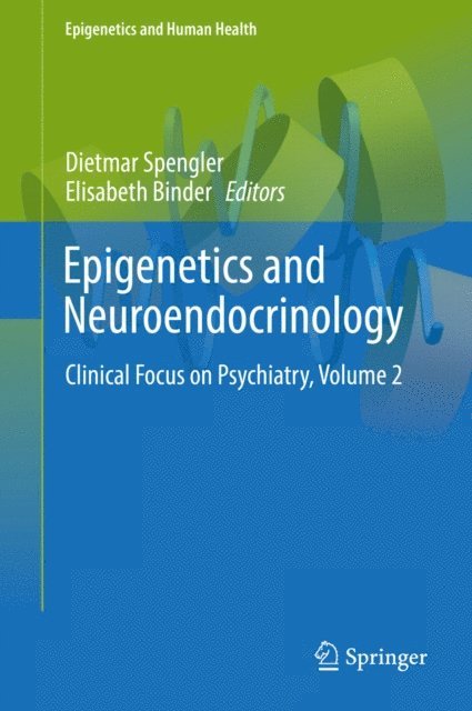 Elisabeth Binder, Dietmar Spengler - Epigenetics and Neuroendocrinology, E-bok