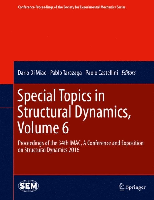 Paolo Castellini, Pablo Tarazaga, Dario Di Miao - Special Topics in Structural Dynamics, Volume 6, E-bok
