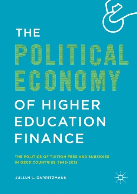 Julian L. Garritzmann - Political Economy of Higher Education Finance, E-bok