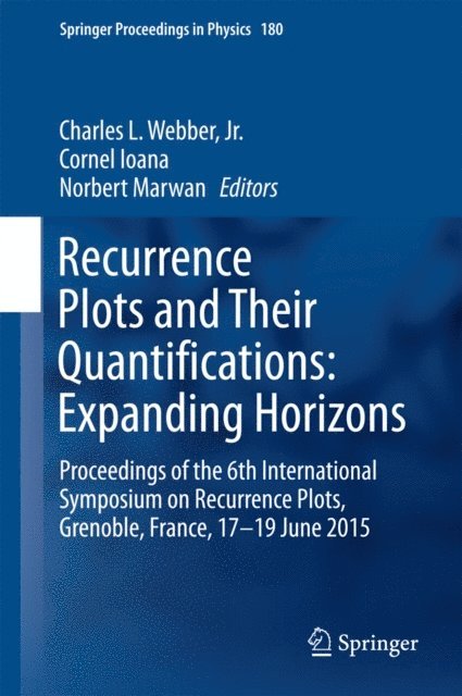 Norbert Marwan, Cornel Ioana, Charles L. Webber, Jr. - Recurrence Plots and Their Quantifications: Expanding Horizons, E-bok