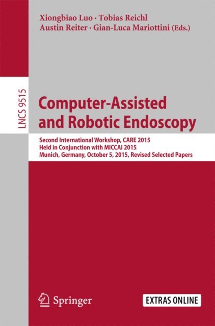 Gian-Luca Mariottini, Austin Reiter, Tobias Reichl, Xiongbiao Luo - Computer-Assisted and Robotic Endoscopy, E-bok