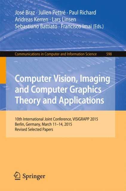 Francisco Imai, Sebastiano Battiato, Lars Linsen, Andreas Kerren, Paul Richard, Julien Pettre, Jose Braz - Computer Vision, Imaging and Computer Graphics Theory and Applications, E-bok