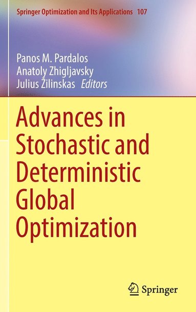 Advances in Stochastic and Deterministic Global Optimization av Panos M Pardalos, Anatoly Zhigljavsky, Julius ?ilinskas, Julius ¿Ilinskas