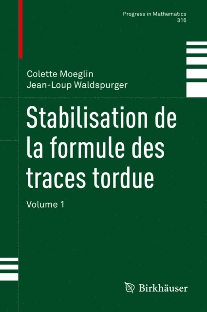 Jean-Loup Waldspurger, Colette Moeglin - Stabilisation de la formule des traces tordue, E-bok