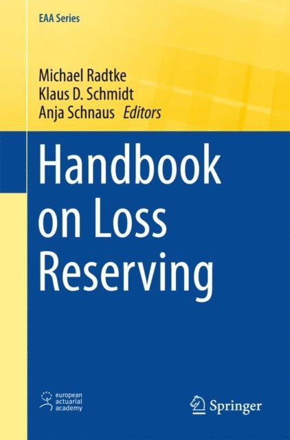 Anja Schnaus, Klaus D. Schmidt, Michael Radtke - Handbook on Loss Reserving, E-bok