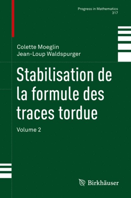 Jean-Loup Waldspurger, Colette Moeglin - Stabilisation de la formule des traces tordue, E-bok