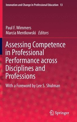 Assessing Competence in Professional Performance across Disciplines and Professions av Paul F Wimmers, Marcia Mentkowski